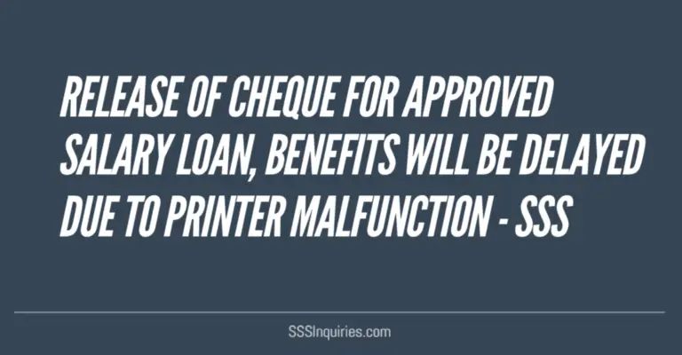 Release Of Approved SSS Loan Benefits Will Be Delayed Due To Printer Malfunction SSS Inquiries