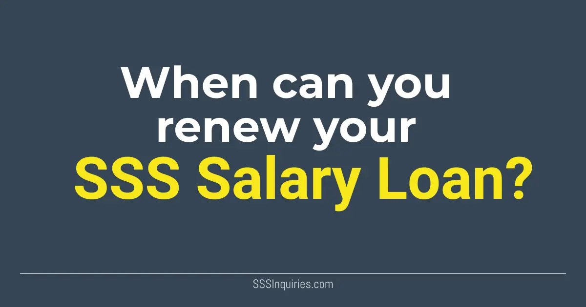 When can you renew your SSS Salary Loan? - SSS Inquiries